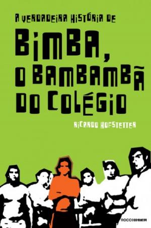 Cover of the book A verdadeira história de Bimba, o bambambã do colégio by Neil Gaiman