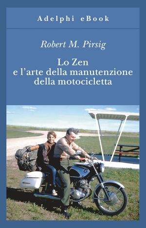 Cover of the book Lo Zen e l’arte della manutenzione della motocicletta by Jorge Luis Borges