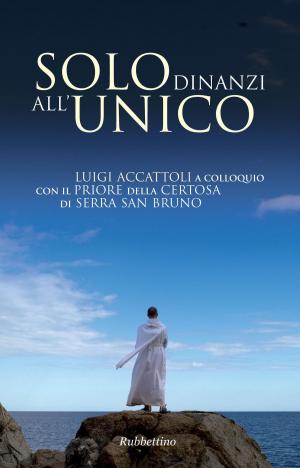 Cover of the book Solo dinanzi all'unico by Paolo Smoglica, Giordano Bruno Guerri, Ginger Lew