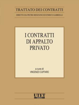 Cover of the book I contratti di appalto privato by Antonio Gazzanti Pugliese di Cotrone