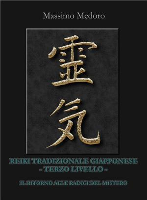 Cover of the book REIKI TRADIZIONALE GIAPPONESE terzo livello Il ritorno alle radici del mistero. by Catriona MacGregor