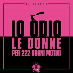 Cover of the book Io odio le donne per 222 buoni motivi by Kevin Guest