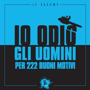 Cover of the book Io odio gli uomini per 222 buoni motivi by Gianluigi Bonanomi
