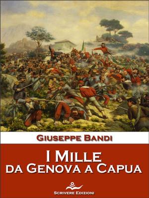 Cover of the book I Mille, da Genova a Capua by Federico De Roberto