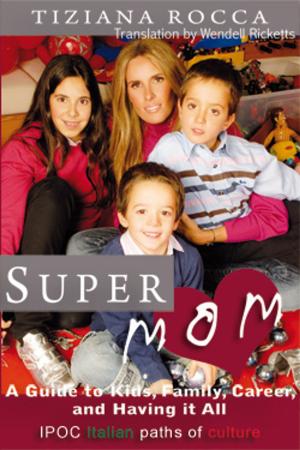 Cover of Supermom: A Guide to Kids, Family, Career, and Having It All