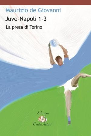 Book cover of Juve-Napoli 1-3. La presa di Torino