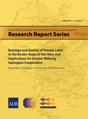 Cover of Earnings and Quality of Female Labor in the Border Areas of Viet Nam and Implications for Greater Mekong Subregion Cooperation
