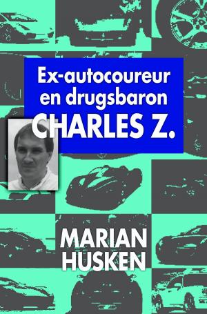 Cover of the book Ex-autocoureur en drugsbaron Charles Z. by Roald Dahl