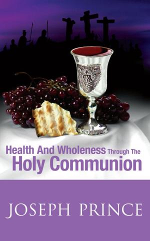 Book cover of Health And Wholeness Through The Holy Communion