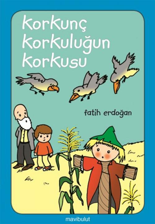 Cover of the book Korkunç Korkuluğun Korkusu by Fatih Erdoğan, Mavi Bulut Yayıncılık