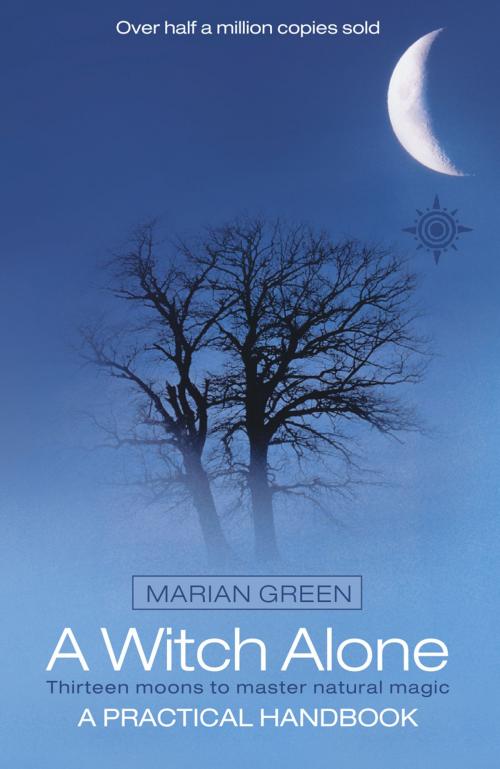 Cover of the book A Witch Alone: Thirteen moons to master natural magic by Marian Green, HarperCollins Publishers