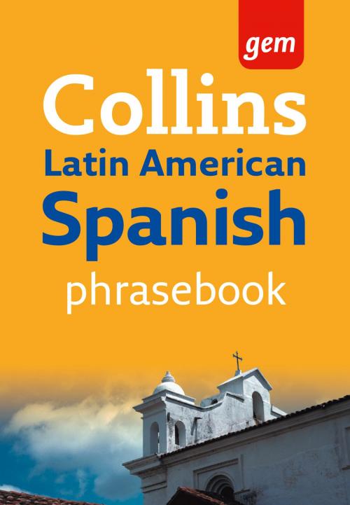 Cover of the book Collins Gem Latin American Spanish Phrasebook and Dictionary (Collins Gem) by Collins Dictionaries, HarperCollins Publishers