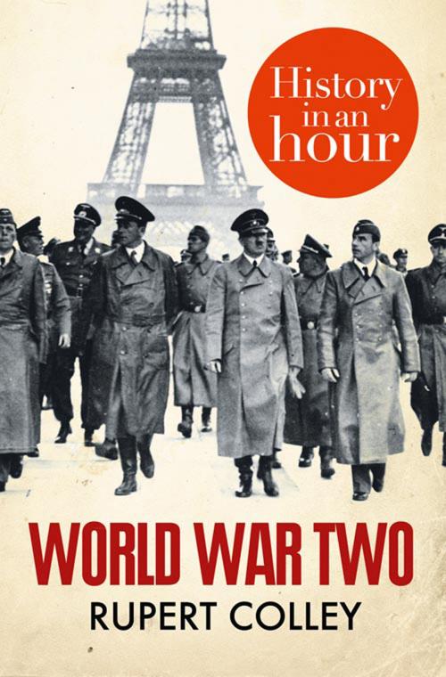 Cover of the book World War Two: History in an Hour by Rupert Colley, HarperCollins Publishers
