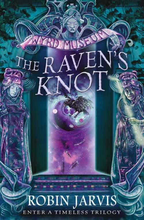 Cover of the book The Raven’s Knot (Tales from the Wyrd Museum, Book 2) by Robin Jarvis, HarperCollins Publishers