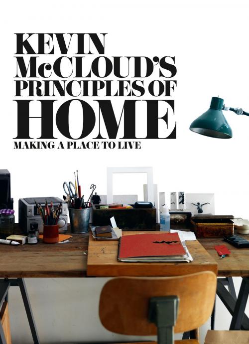 Cover of the book Kevin McCloud’s Principles of Home: Making a Place to Live by Kevin McCloud, HarperCollins Publishers