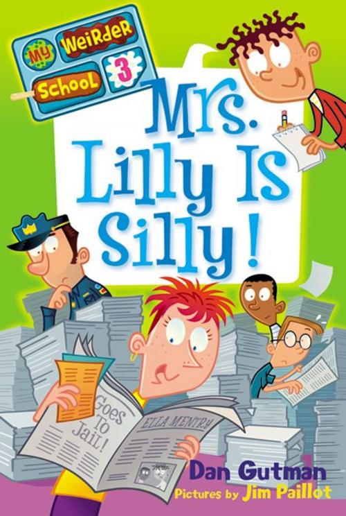 Cover of the book My Weirder School #3: Mrs. Lilly Is Silly! by Dan Gutman, HarperCollins