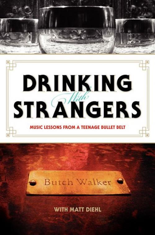 Cover of the book Drinking with Strangers by Butch Walker, Matt Diehl, William Morrow