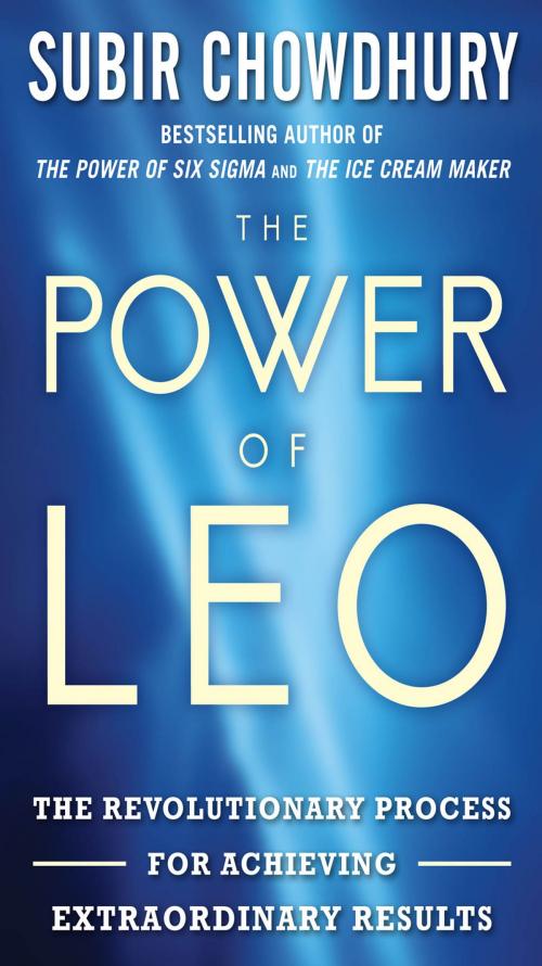 Cover of the book The Power of LEO: The Revolutionary Process for Achieving Extraordinary Results by Subir Chowdhury, McGraw-Hill Education