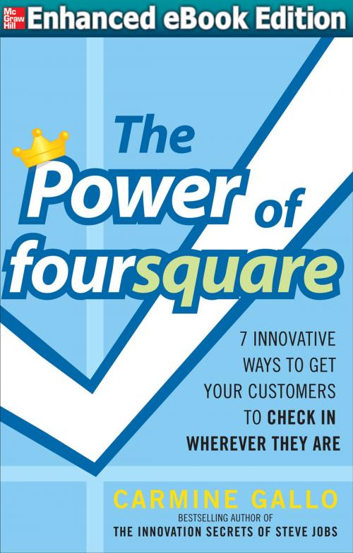 Cover of the book The Power of foursquare: 7 Innovative Ways to Get Your Customers to Check In Wherever They Are by Carmine Gallo, McGraw-Hill Education