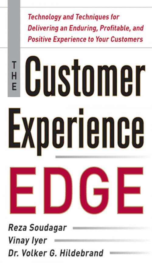 Cover of the book The Customer Experience Edge: Technology and Techniques for Delivering an Enduring, Profitable and Positive Experience to Your Customers by Reza Soudagar, Vinay Iyer, Volker Hildebrand, McGraw-Hill Education
