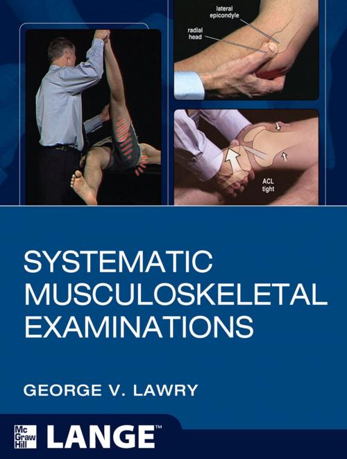 Cover of the book Systematic Musculoskeletal Examinations by George V. Lawry, The University of Iowa Research Foundation, McGraw-Hill Education