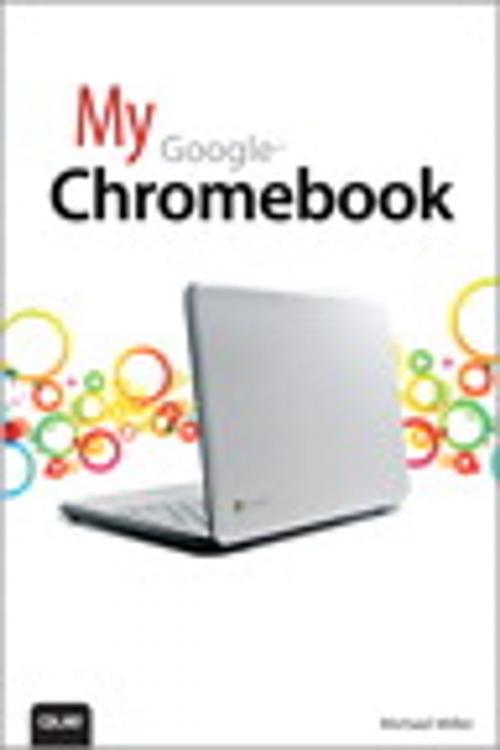 Cover of the book My Google Chromebook by Michael Miller, Pearson Education