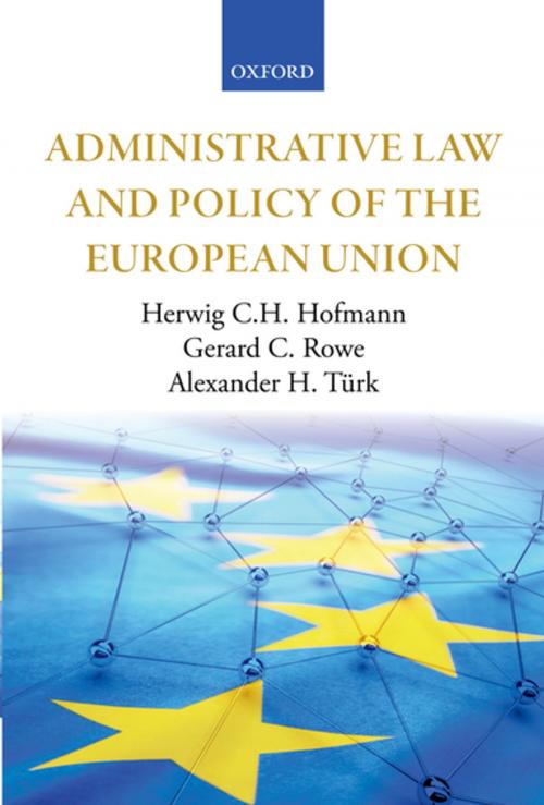 Cover of the book Administrative Law and Policy of the European Union by Herwig C.H. Hofmann, Gerard C. Rowe, Alexander H. Türk, OUP Oxford