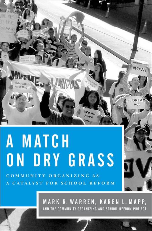 Cover of the book A Match on Dry Grass by Mark R. Warren, Karen L. Mapp, The Community Organizing and School Reform Project, Oxford University Press