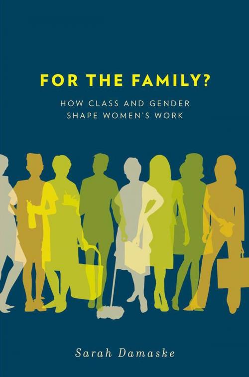 Cover of the book For the Family? by Sarah Damaske, Oxford University Press