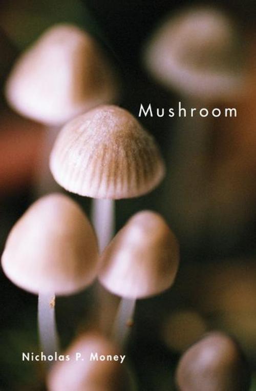 Cover of the book Mushroom by Nicholas P. Money, Oxford University Press