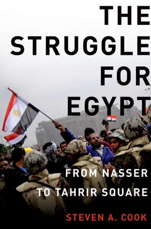 Cover of the book The Struggle for Egypt by Steven A. Cook, Oxford University Press