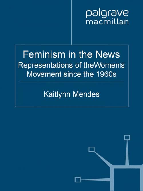 Cover of the book Feminism in the News by K. Mendes, Palgrave Macmillan UK