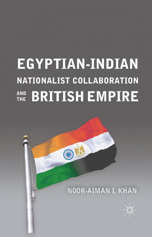 Cover of the book Egyptian-Indian Nationalist Collaboration and the British Empire by N. Khan, Palgrave Macmillan US