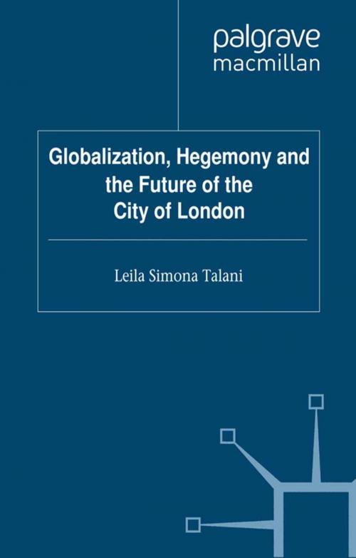 Cover of the book Globalization, Hegemony and the Future of the City of London by L. Talani, Palgrave Macmillan UK