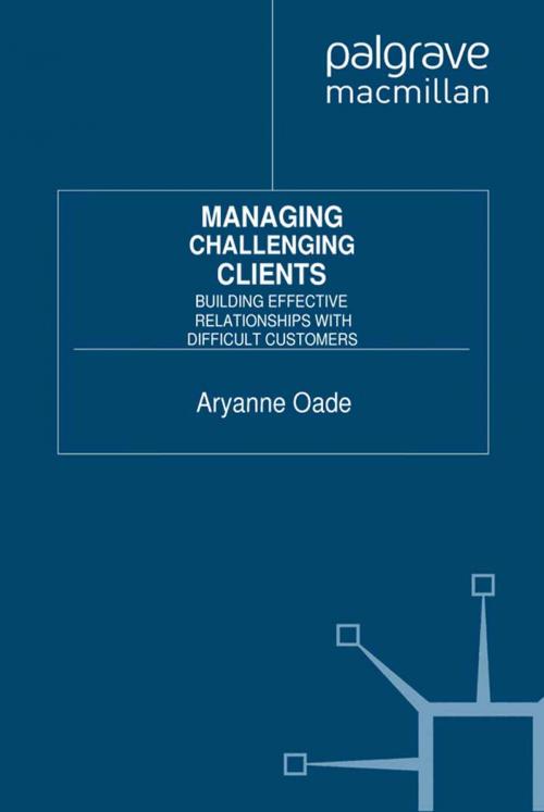 Cover of the book Managing Challenging Clients by A. Oade, Palgrave Macmillan UK