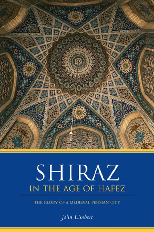 Cover of the book Shiraz in the Age of Hafez by John W. Limbert, University of Washington Press