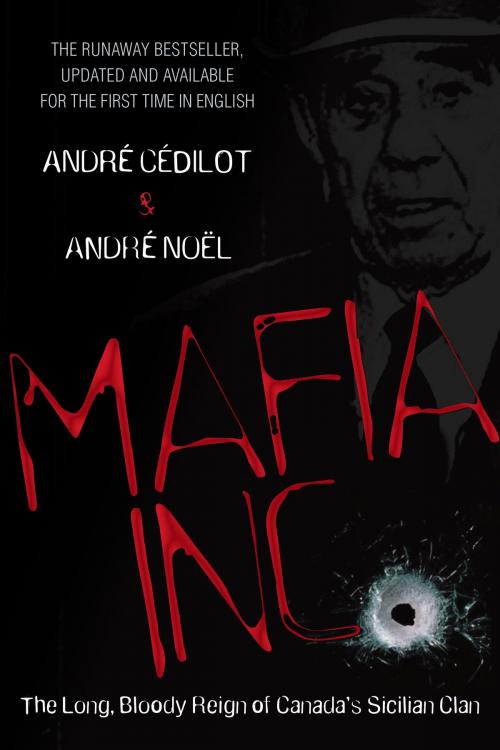 Cover of the book Mafia Inc. by Andre Cedilot, Andre Noel, Random House of Canada