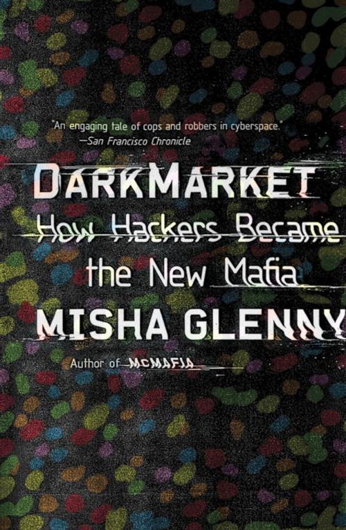 Cover of the book DarkMarket by Misha Glenny, Knopf Doubleday Publishing Group
