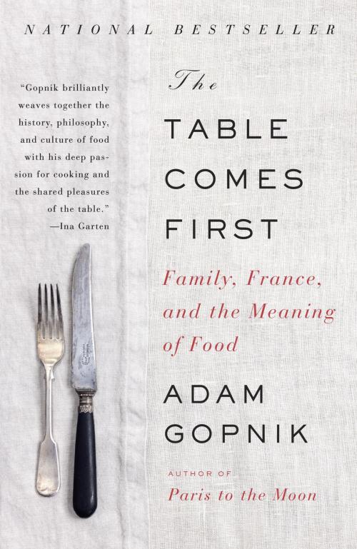 Cover of the book The Table Comes First by Adam Gopnik, Knopf Doubleday Publishing Group