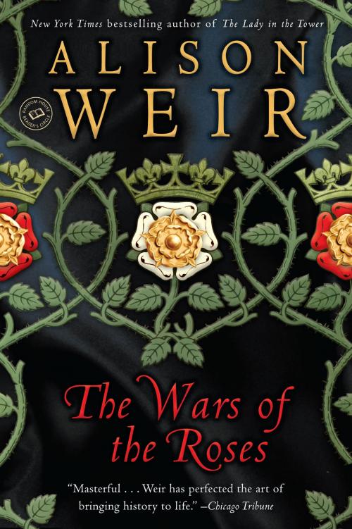 Cover of the book The Wars of the Roses by Alison Weir, Random House Publishing Group