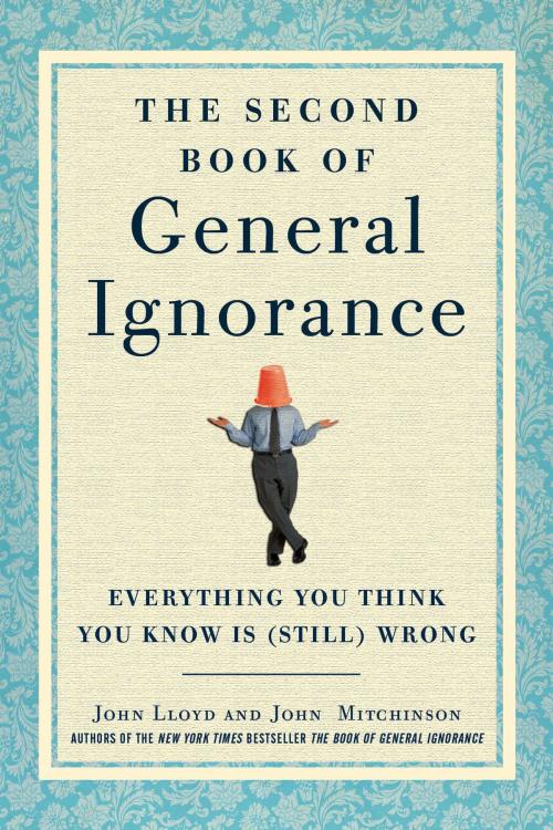 Cover of the book The Second Book of General Ignorance by John Lloyd, John Mitchinson, Crown/Archetype