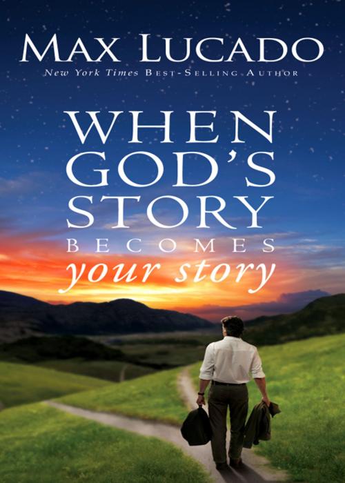 Cover of the book When God's Story Becomes Your Story by Max Lucado, Zondervan