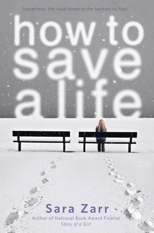 Cover of the book How to Save a Life by Sara Zarr, Little, Brown Books for Young Readers