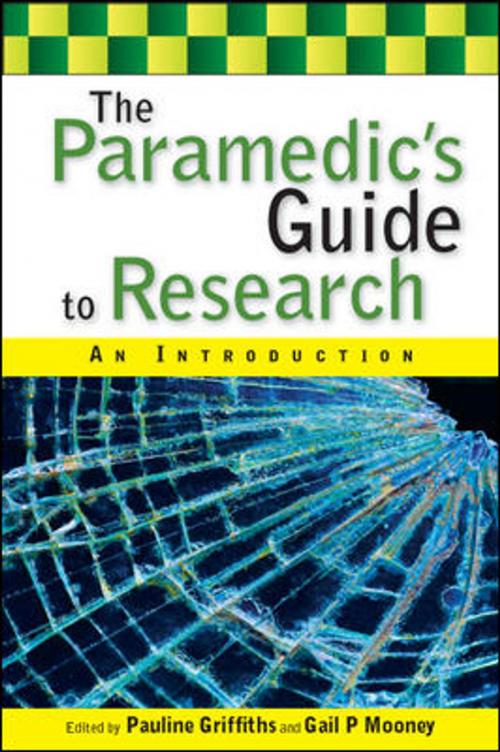 Cover of the book The Paramedic'S Guide To Research: An Introduction by Pauline Griffiths, McGraw-Hill Education