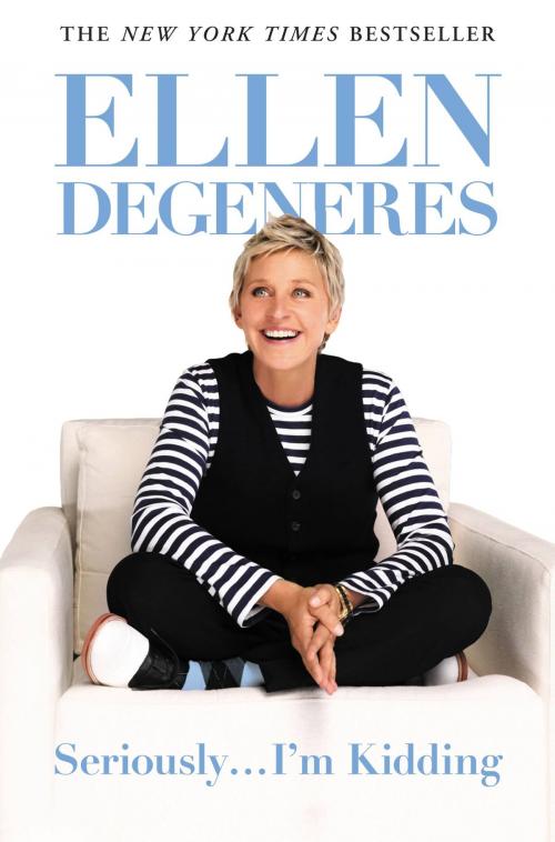 Cover of the book Seriously...I'm Kidding by Ellen DeGeneres, Grand Central Publishing