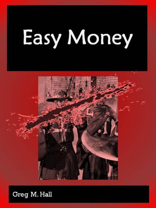 Cover of the book Easy Money by Greg M. Hall, Greg M. Hall