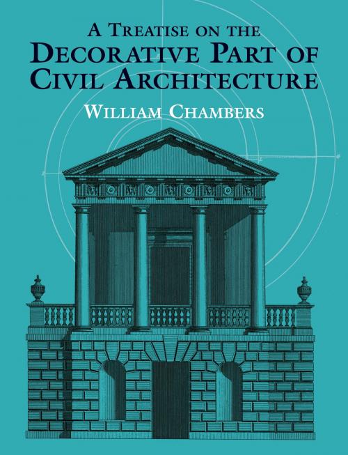 Cover of the book A Treatise on the Decorative Part of Civil Architecture by William Chambers, Dover Publications