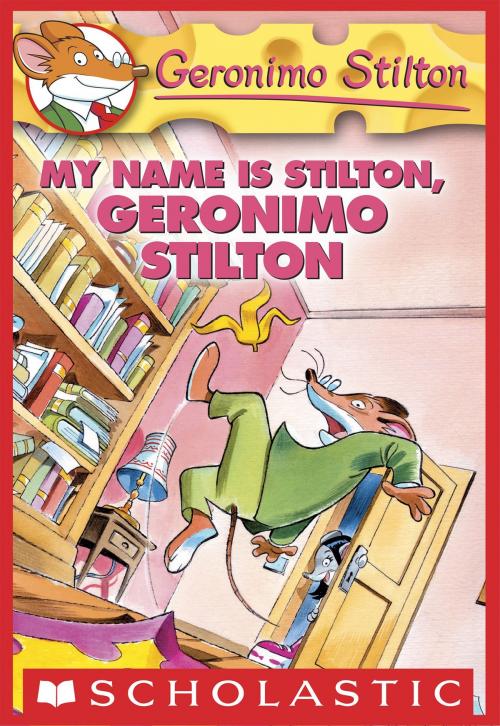 Cover of the book Geronimo Stilton #19: My Name Is Stilton, Geronimo Stilton by Geronimo Stilton, Scholastic Inc.