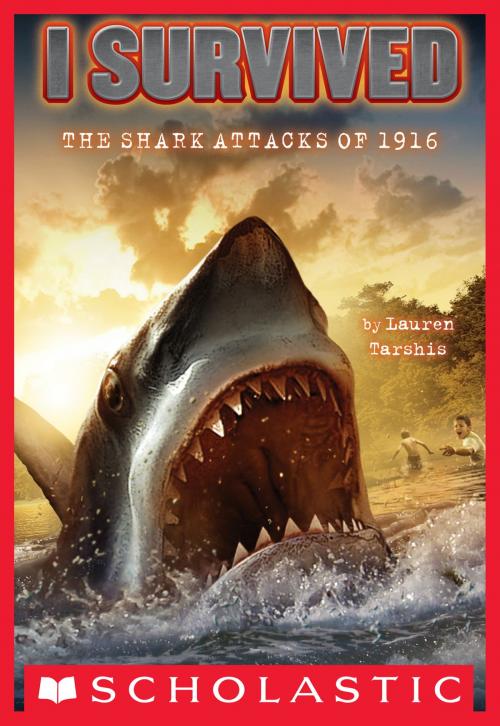 Cover of the book I Survived #2: I Survived the Shark Attacks of 1916 by Lauren Tarshis, Scholastic Inc.