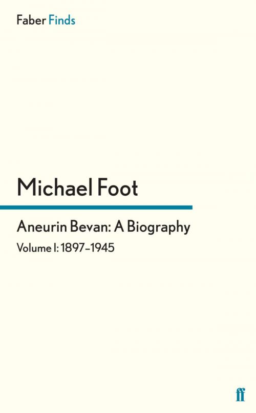 Cover of the book Aneurin Bevan: A Biography by Michael Foot, Faber & Faber